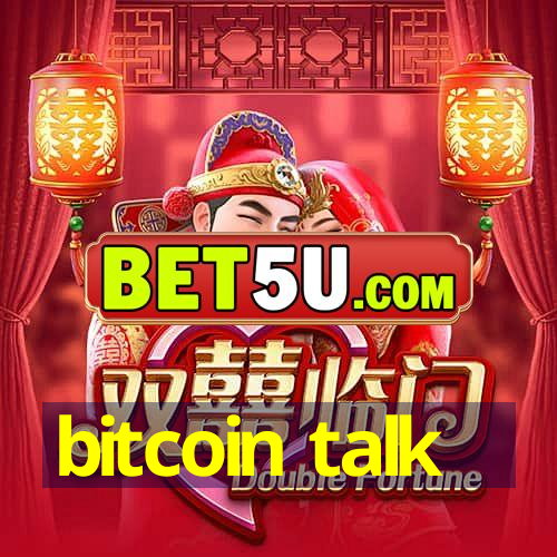 bitcoin talk